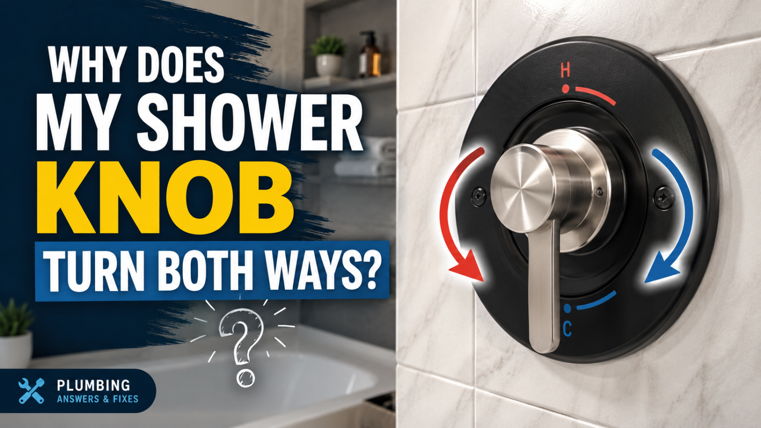 Shower Knob Turns Both Ways? Here’s Why